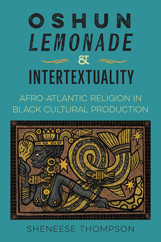 Oshun, Lemonade, and Intertextuality // Afro-Atlantic Religion in Black Cultural Production