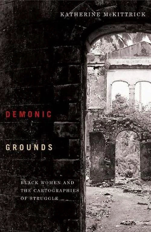 Demonic Grounds // Black Women and the Cartographies of Struggle