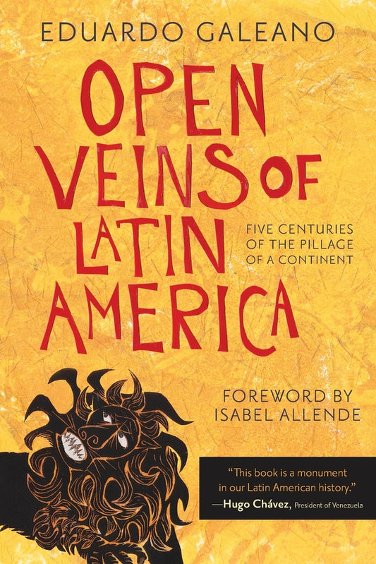 Open Veins of Latin America // Five Centuries of the Pillage of a Continent