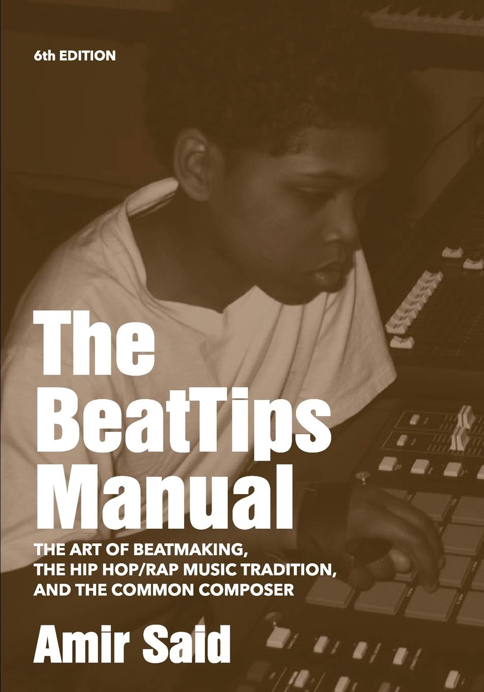 The BeatTips Manual // The Art of Beatmaking, The Hip Hop/Rap Music Tradition, and The Common Composer