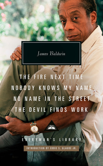 The Fire Next Time; Nobody Knows My Name; No Name in the Street; The Devil Finds Work // (Everyman's Library Contemporary Classics)