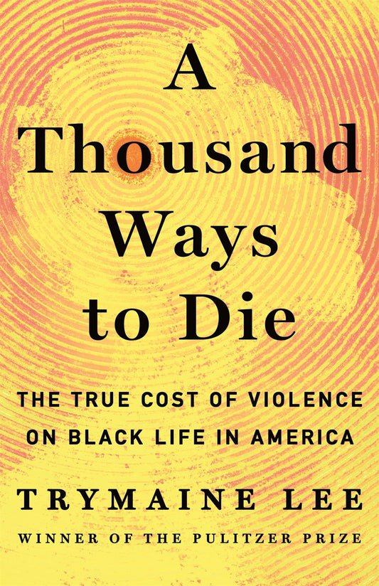 A Thousand Ways to Die // The True Cost of Violence on Black Life in America (Pre-Order, Sep 9 2025)