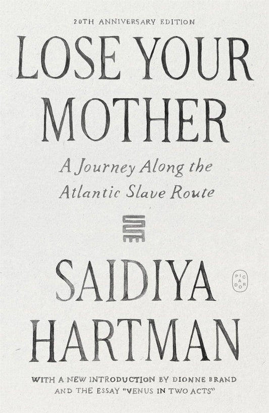 Lose Your Mother // A Journey Along the Atlantic Slave Route (20th Anniversary Edition) (Pre-order, Jan 26 2027)