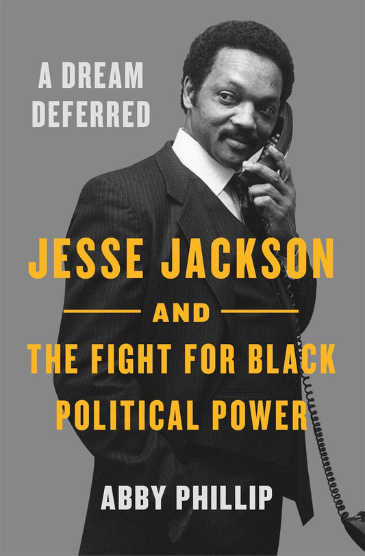 A Dream Deferred // Jesse Jackson and the Fight for Black Political Power (Pre-Order, Oct 28 2025)