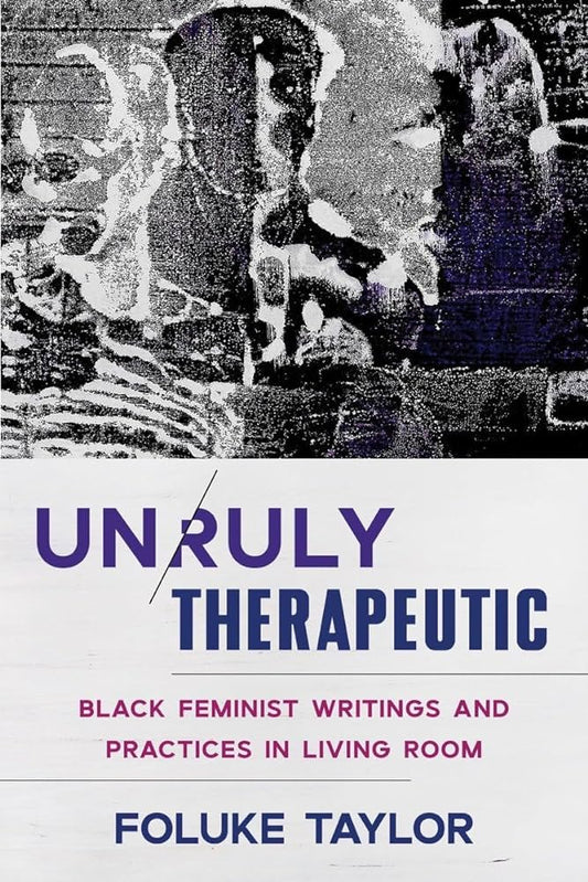 Unruly Therapeutic // Black Feminist Writings and Practices in Living Room