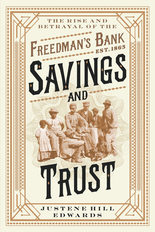 Savings and Trust // The Rise and Betrayal of the Freedman's Bank