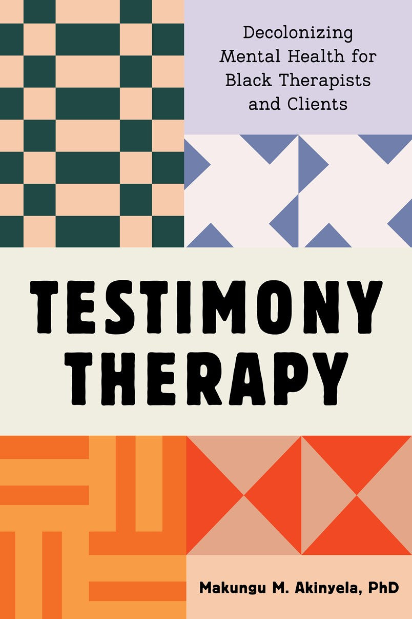 Testimony Therapy // Decolonizing Mental Health for Black Therapists and Clients (Pre-order, May 5 2026)