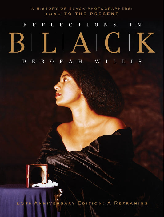 Reflections in Black // A History of Black Photographers: 1840 to the Present (Pre-Order, Nov 4 2025)