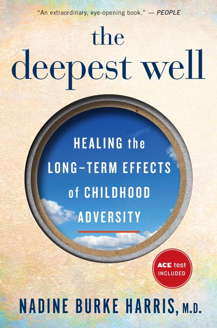 The Deepest Well // Healing the Long-Term Effects of Childhood Trauma and Adversity