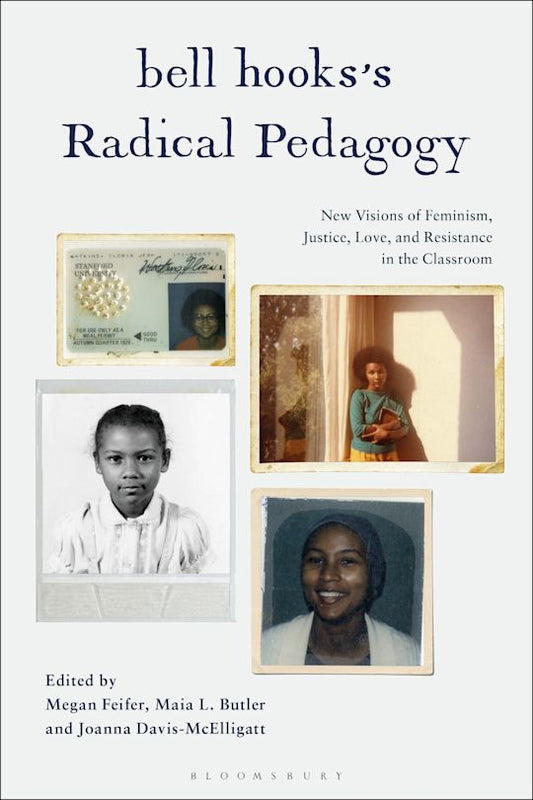 bell hooks's Radical Pedagogy // New Visions of Feminism, Justice, Love, and Resistance in the Classroom (Pre-Order, Sep 18 2025)