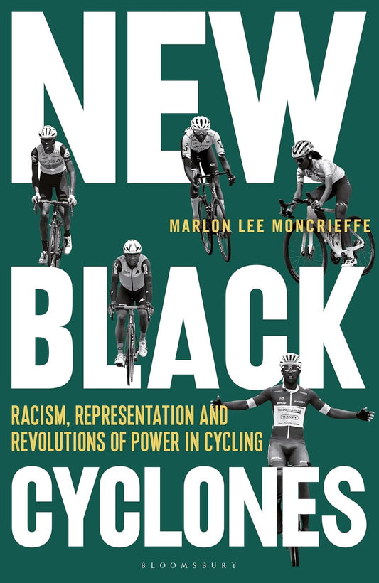 New Black Cyclones // Racism, Representation and Revolutions of Power in Cycling (Pre-Order, Feb 18 2025)