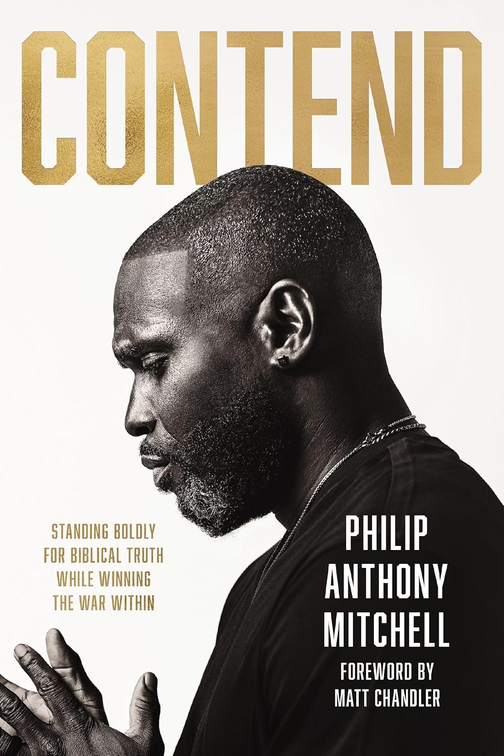 Contend // Standing Boldly for Biblical Truth While Winning the War Within
