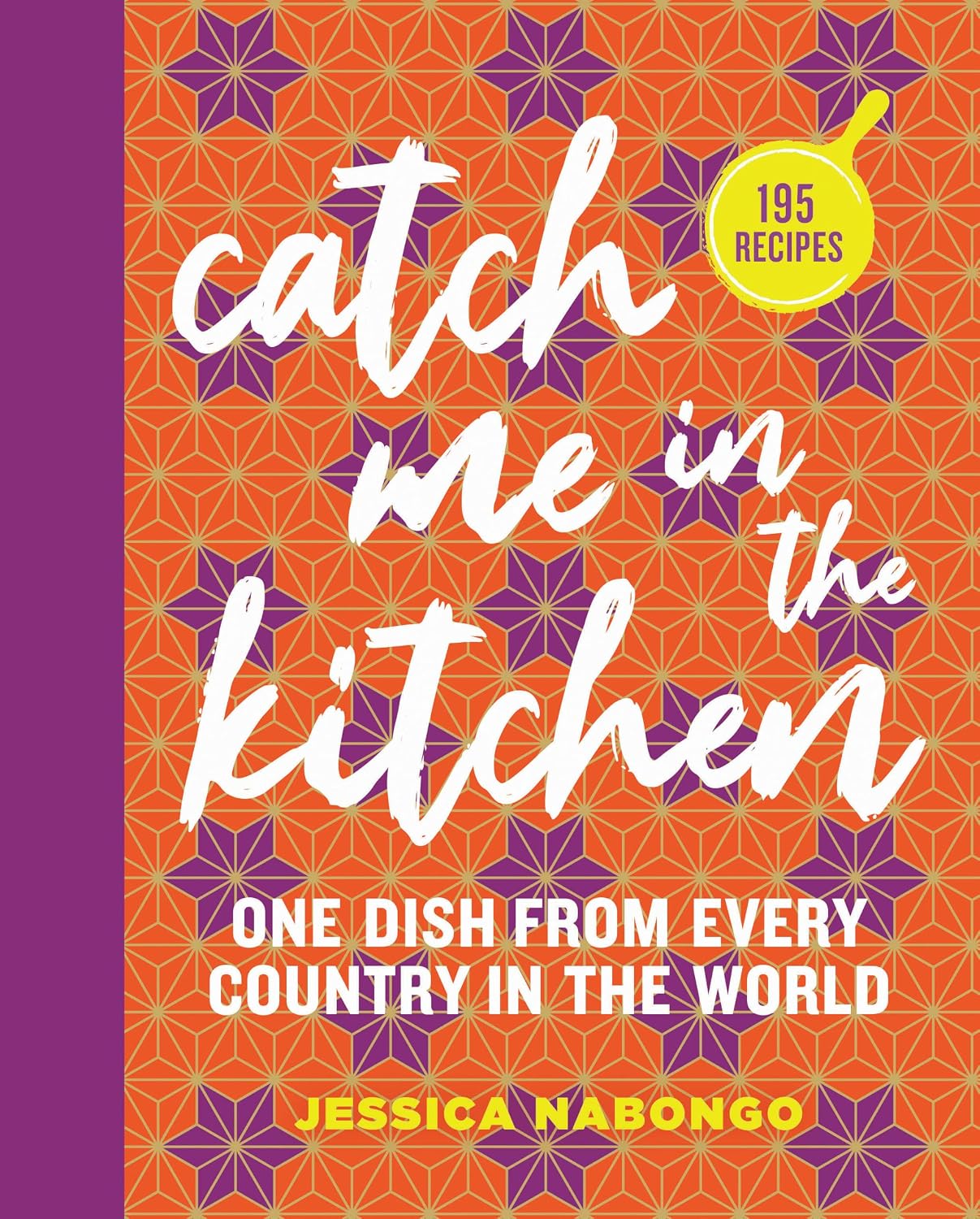 Catch Me If in the Kitchen // 195 Recipes: One Dish From Every Country in the World (Pre-Order, Jan 26 2027)