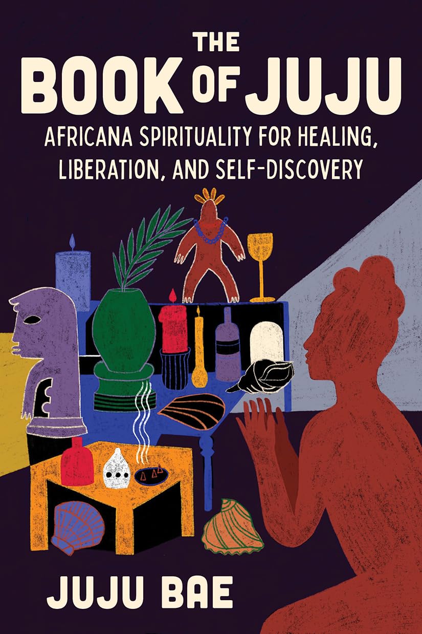 The Book of Juju // Africana Spirituality for Healing, Liberation, and Self-Discovery