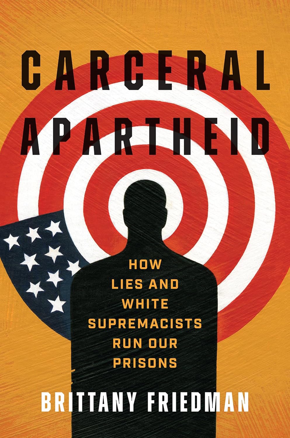 Carceral Apartheid // How Lies and White Supremacists Run Our Prisons (Pre-Order,  Jan 07 2025)