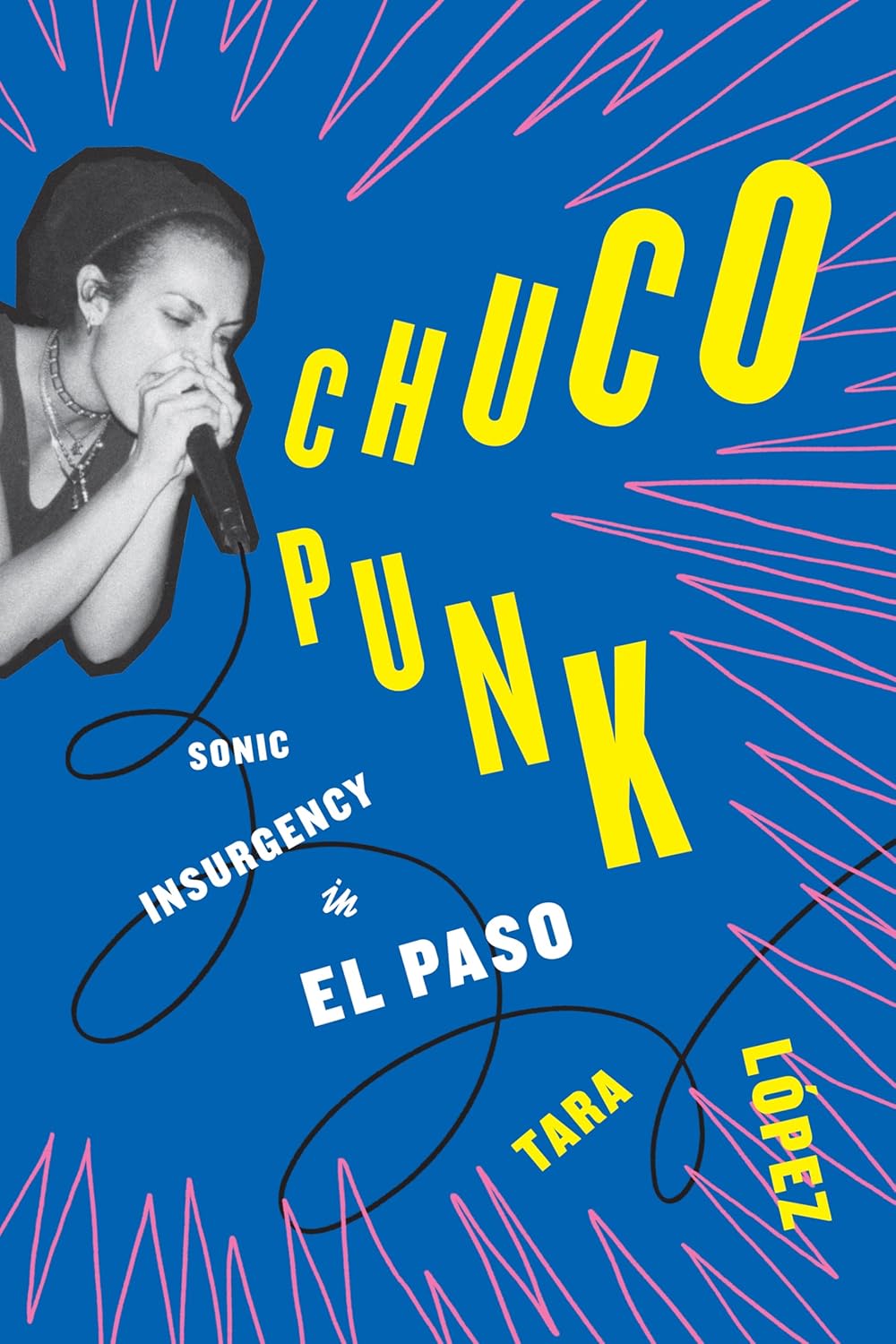 Chuco Punk // Sonic Insurgency in El Paso