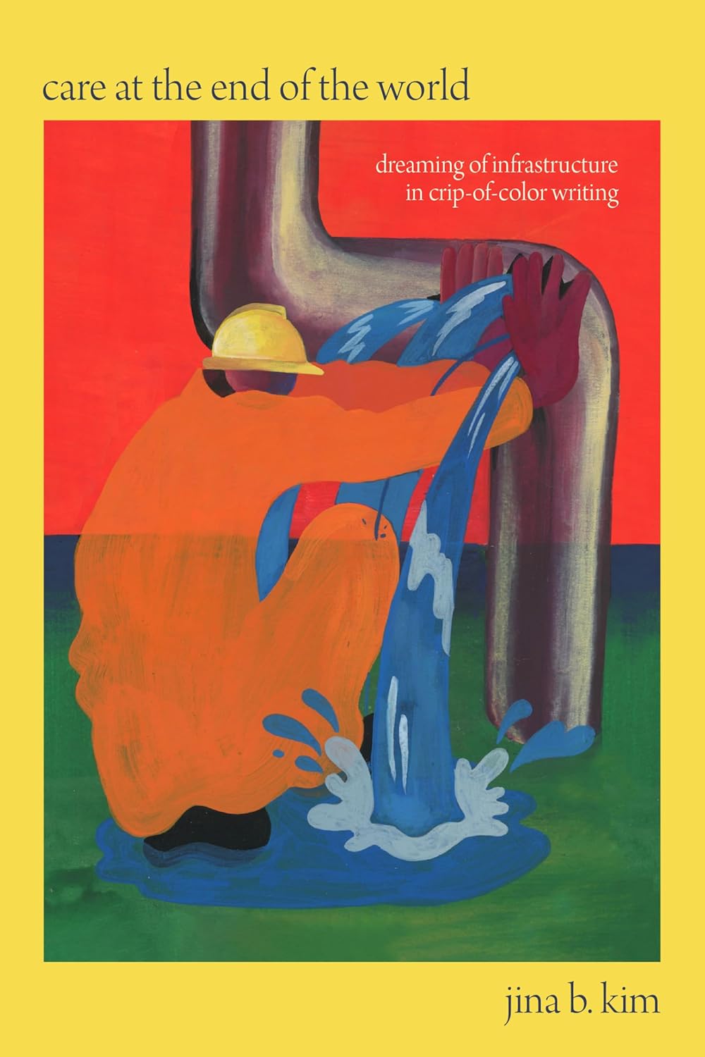 Care at the End of the World // Dreaming of Infrastructure in Crip-Of-Color Writing