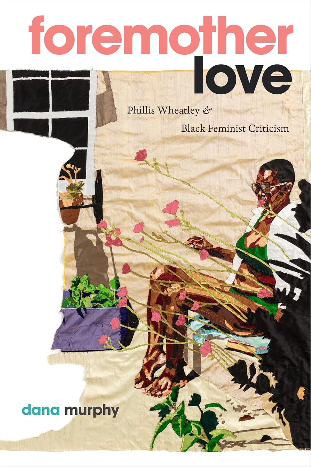 Foremother Love // Phillis Wheatley and Black Feminist Criticism (Pre-Order, July 31 2025)