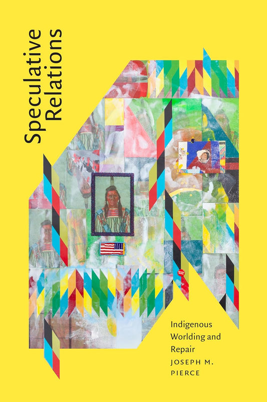 Speculative Relations // Indigenous Worlding and Repair (Pre-Order, Aug 29 2025)
