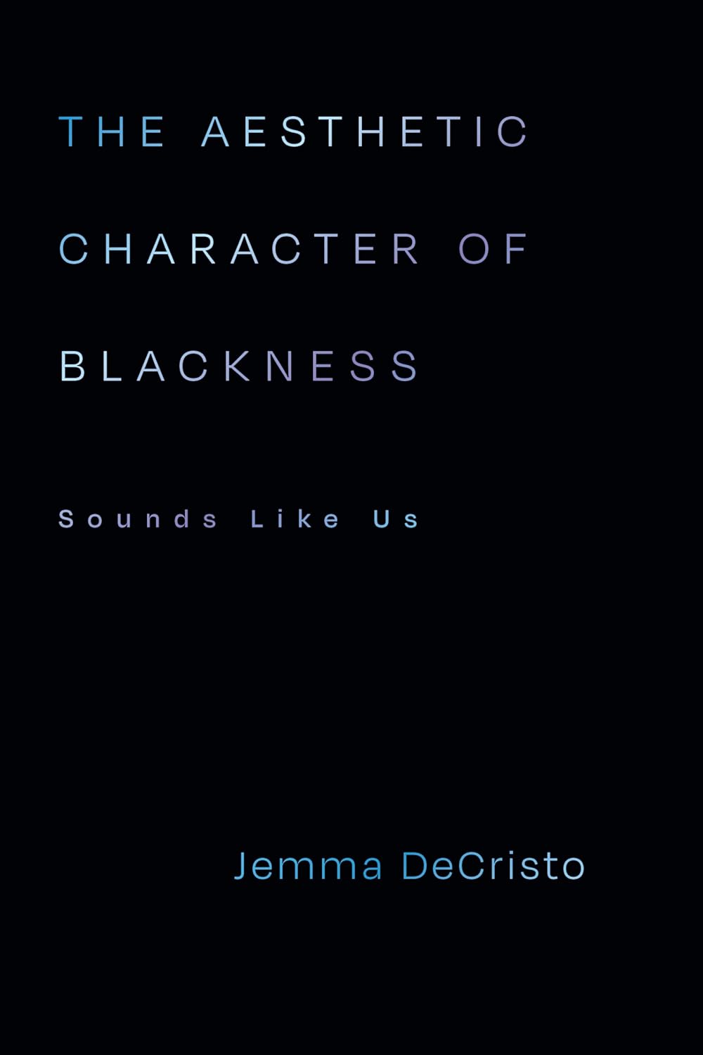 The Aesthetic Character of Blackness // (Pre-Order, Oct 28 2025)