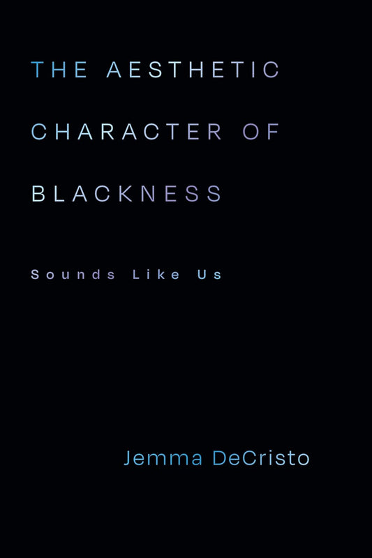 The Aesthetic Character of Blackness // (Pre-Order, Oct 28 2025)