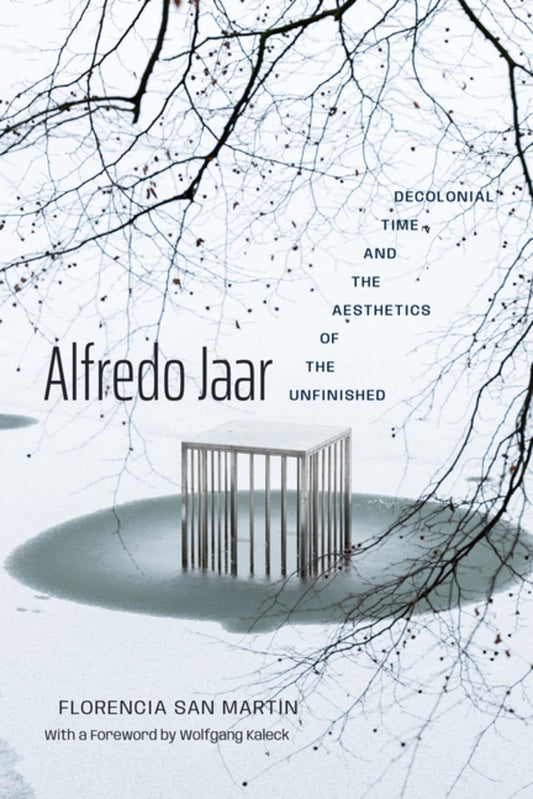 Alfredo Jaar // Decolonial Time and the Aesthetics of the Unfinished