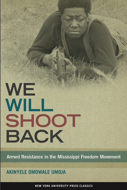 We Will Shoot Back // Armed Resistance in the Mississippi Freedom Movement