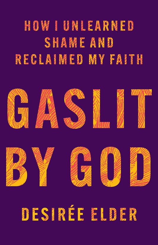 Gaslit by God // How I Unlearned Shame and Reclaimed My Faith (Pre-order, Jan 5 2027)