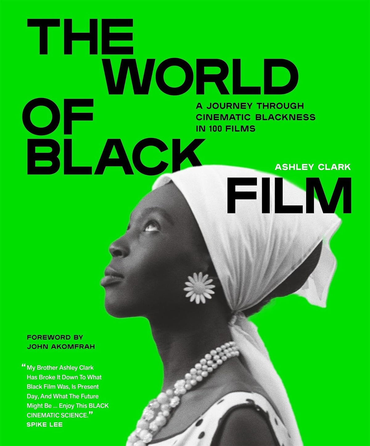 The World of Black Film // A Journey Through Cinematic Blackness in 100 Films with a Foreword by John Akomfrah