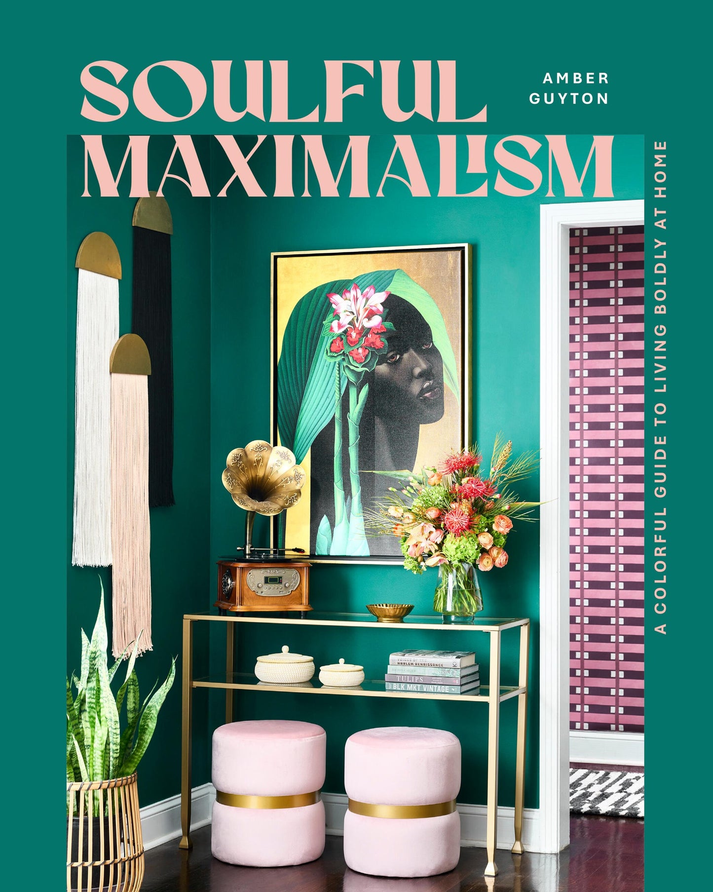 Soulful Maximalism: // A Colorful Guide to Living Boldly at Home (Pre-Order, Oct 6 2026)