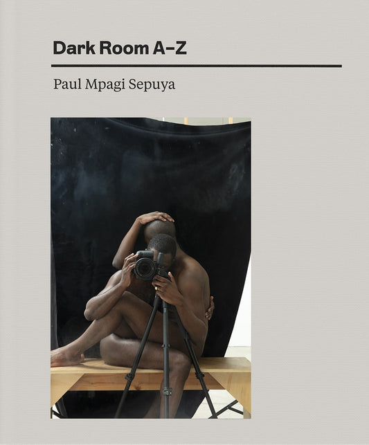 Paul Mpagi Sepuya // Dark Room A-Z (Pre-Order, Oct 22 2024)