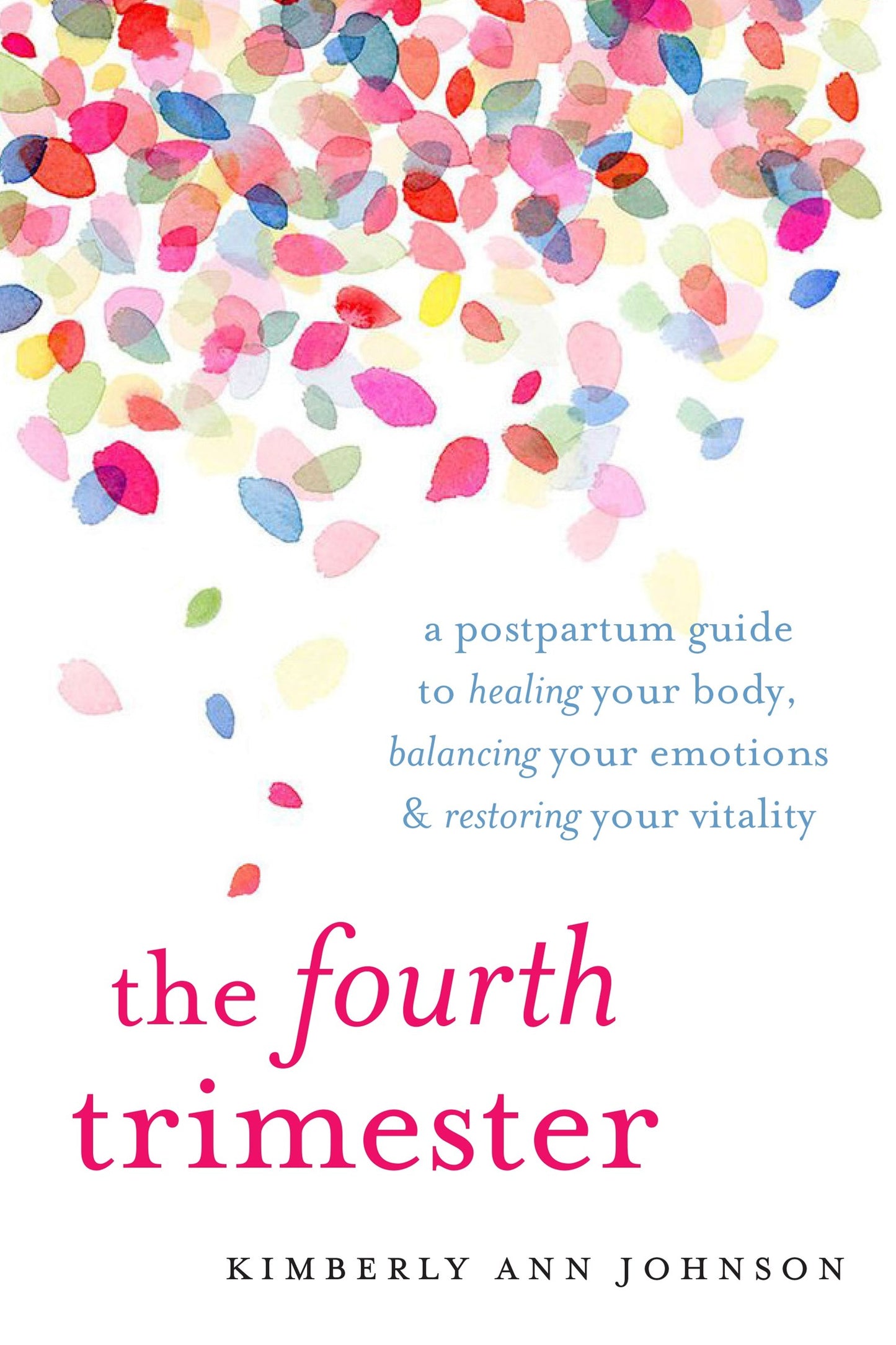 The Fourth Trimester // A Postpartum Guide to Healing Your Body, Balancing Your Emotions, and Restoring Your Vitality