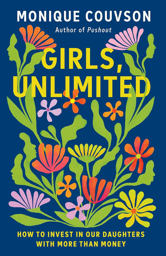 Girls, Unlimited // How to Invest in Our Daughters with More Than Money (Pre-Order, Oct 21 2025)