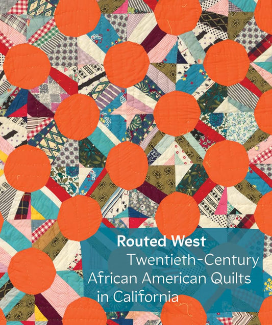 Routed West // Twentieth-Century African American Quilts in California