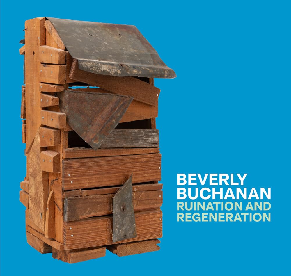 Beverly Buchanan // Ruination and Regeneration