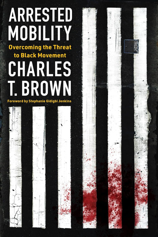 Arrested Mobility // Overcoming the Threat to Black Movement