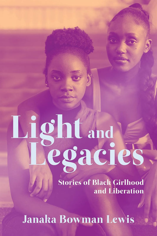 Light and Legacies // Stories of Black Girlhood and Liberation