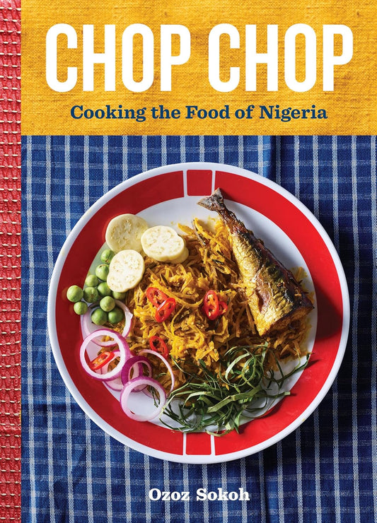 Chop Chop // Cooking The Food Of Nigeria