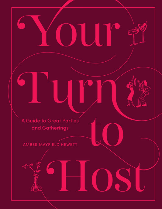 Your Turn to Host // A Guide to Great Parties and Gatherings (Pre-order, June 9 2026)