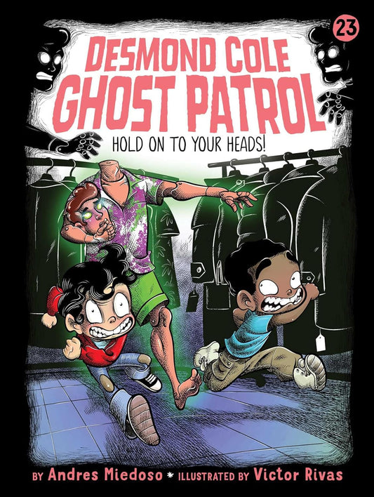 Hold on to Your Heads! // Desmond Cole: Ghost Patrol #23