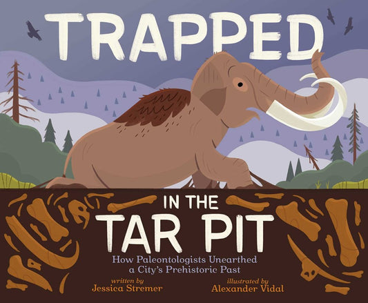 Trapped in the Tar Pit // How Paleontologists Unearthed a City's Prehistoric Past (Pre-order, Aug 26 2025)