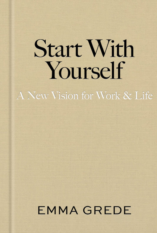 Start With Yourself // A New Vision for Work & Life (Pre-order, April 14 2026)