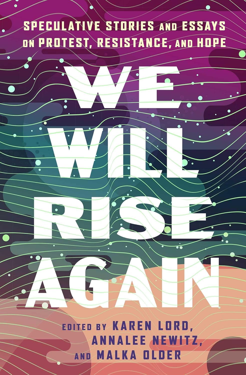 We Will Rise Again // Speculative Stories and Essays on Protest, Resistance, and Hope (Pre-Order, Dec 2 2025)