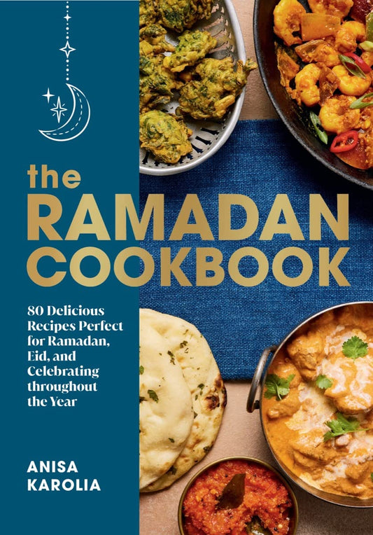 The Ramadan Cookbook // 80 Delicious Recipes Perfect for Ramadan, Eid, and Celebrating Throughout the Year