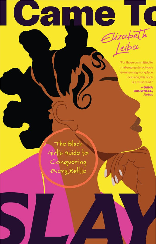 I Came to Slay // The Black Girl’s Guide to Conquering Every Battle