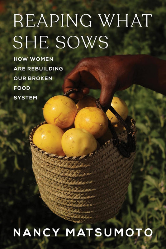 Reaping What She Sows // How Women Are Rebuilding Our Broken Food System (Pre-Order, Oct 28 2025)