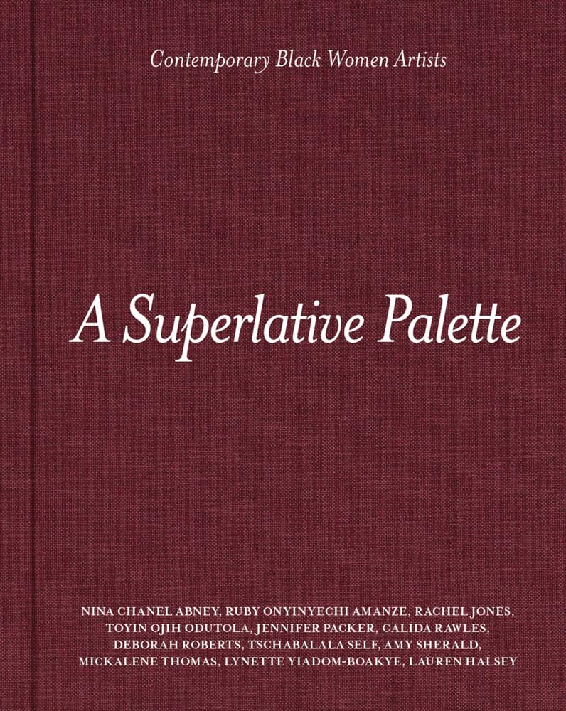 A Superlative Palette // Contemporary Black Women Artists (Pre-Order, Oct 22 2024)