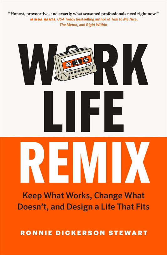 Work Life Remix // Keep What Works, Change What Doesn’t, and Design a Life That Fits