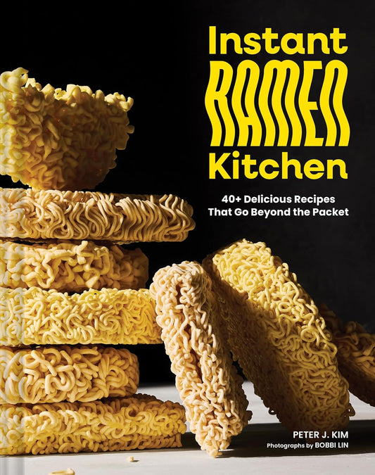 Instant Ramen Kitchen // 40+ Delicious Recipes That Go Beyond the Packet (Pre-Order, Sep 9 2025)