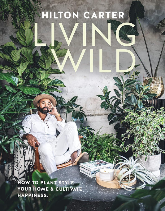 Living Wild // How to Plant Style Your Home and Cultivate Happiness